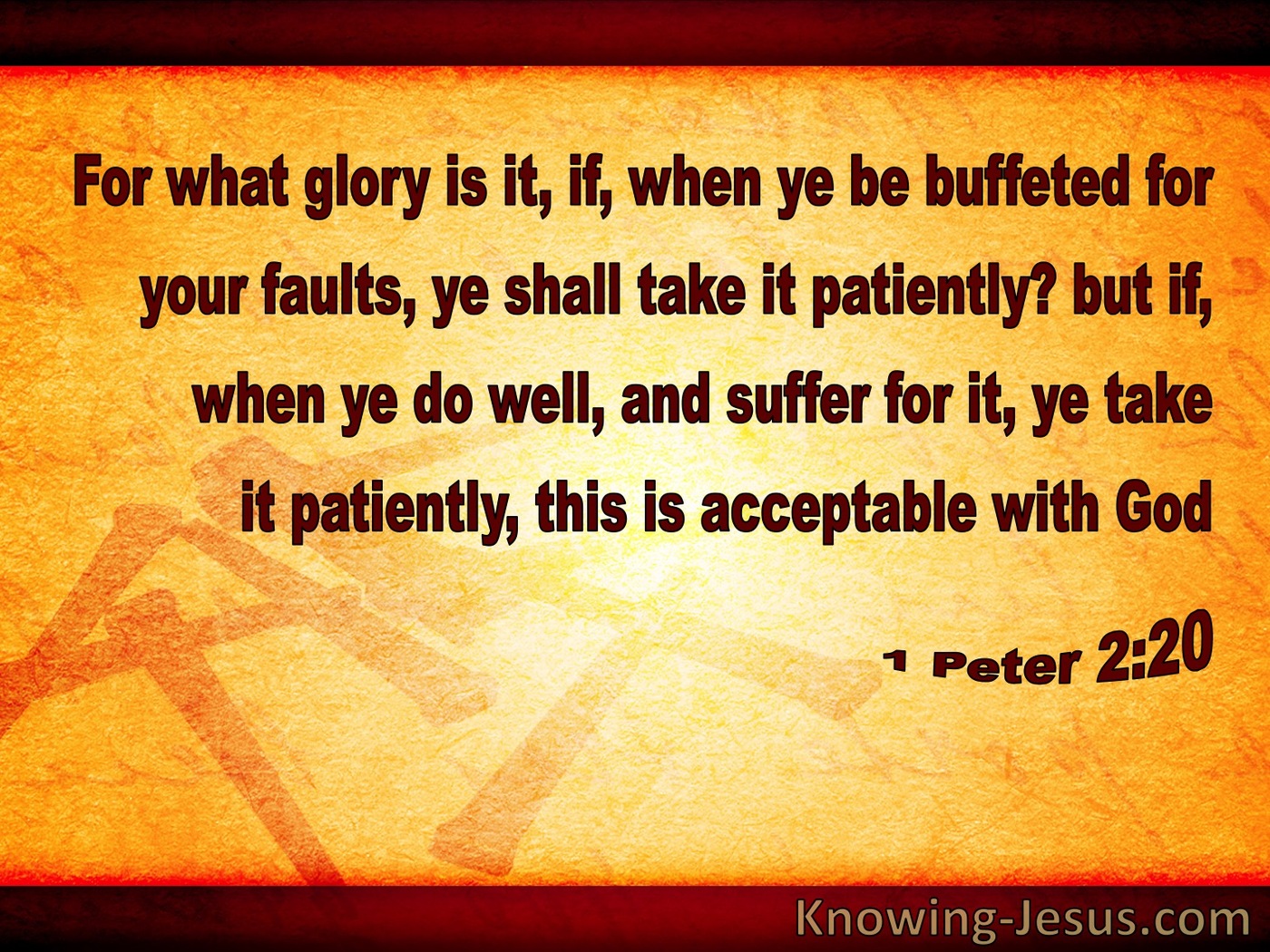 1 Peter 2:20 Patient Suffering Is Acceptable To God (brown)